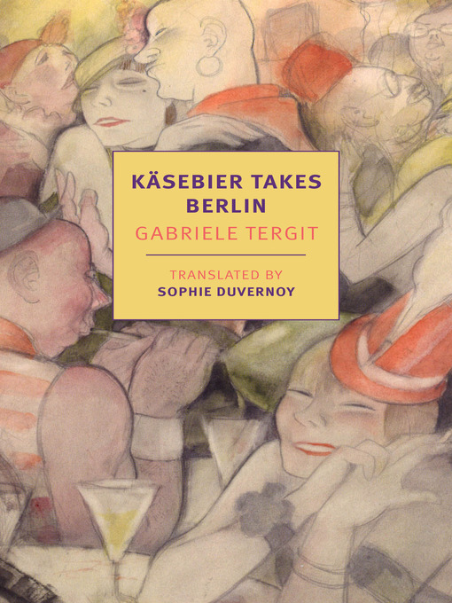 Title details for Käsebier Takes Berlin by Gabriele Tergit - Available